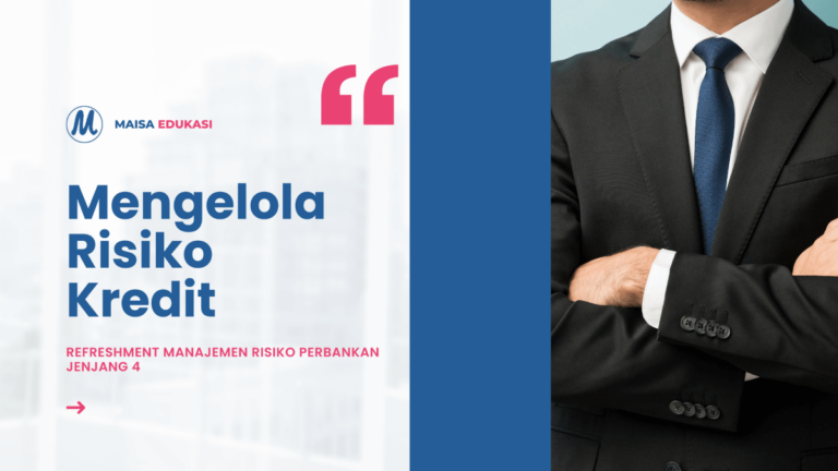 Mengelola Risiko Kredit – Refreshment Manajemen Risiko Perbankan Jenjang 4
