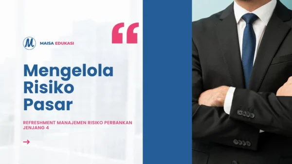 Mengelola Risiko Pasar – Refreshment Manajemen Risiko Perbankan Jenjang 4