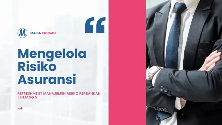 Mengelola Risiko Asuransi – Refreshment Manajemen Risiko Perbankan Jenjang 5