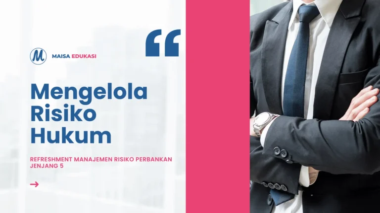 Mengelola Risiko Hukum – Refreshment Manajemen Risiko Perbankan Jenjang 5