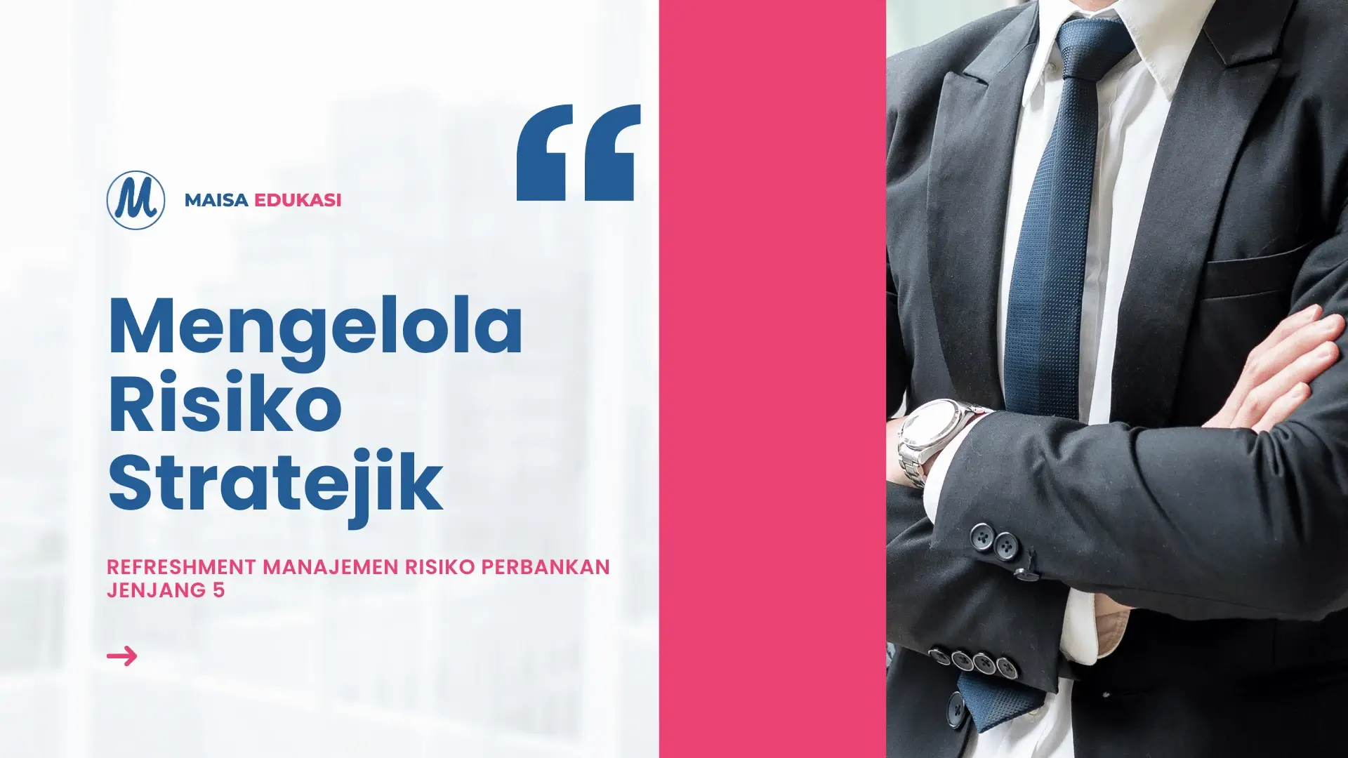 Mengelola Risiko Stratejik – Refreshment Manajemen Risiko Perbankan Jenjang 5