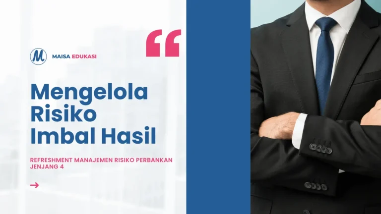 Mengelola Risiko Imbal Hasil – Refreshment Manajemen Risiko Perbankan Jenjang 4