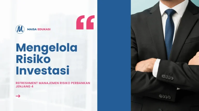 Mengelola Risiko Investasi – Refreshment Manajemen Risiko Perbankan Jenjang 4
